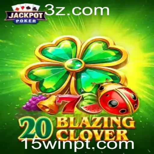 Desvendando 20BlazingClover: A Melhor Experiência de Jogo com 15win VIP